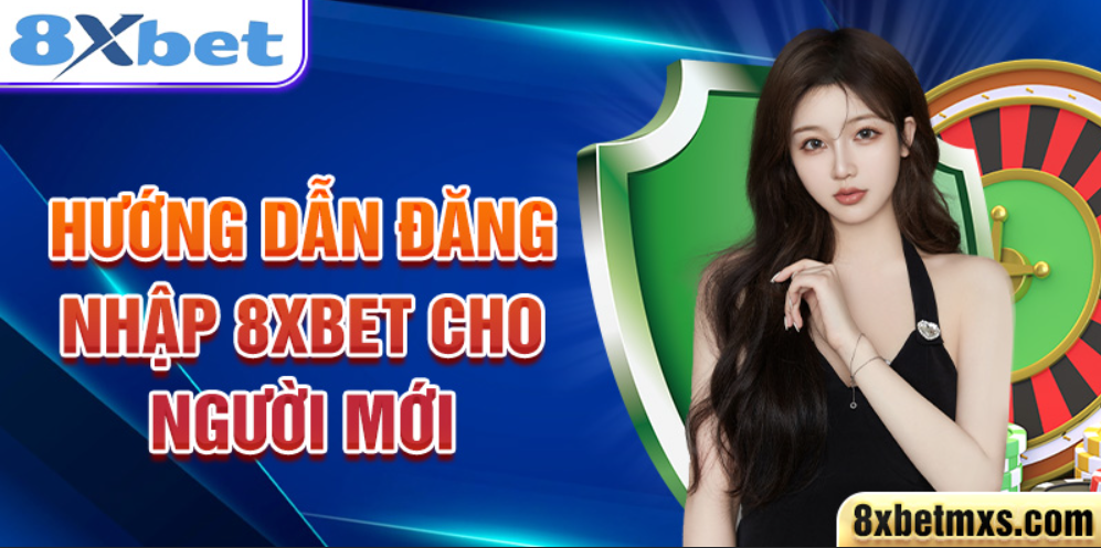 Hướng dẫn đăng nhập 8xbet cho người mới Hướng dẫn đăng nhập 8xbet cho người mới