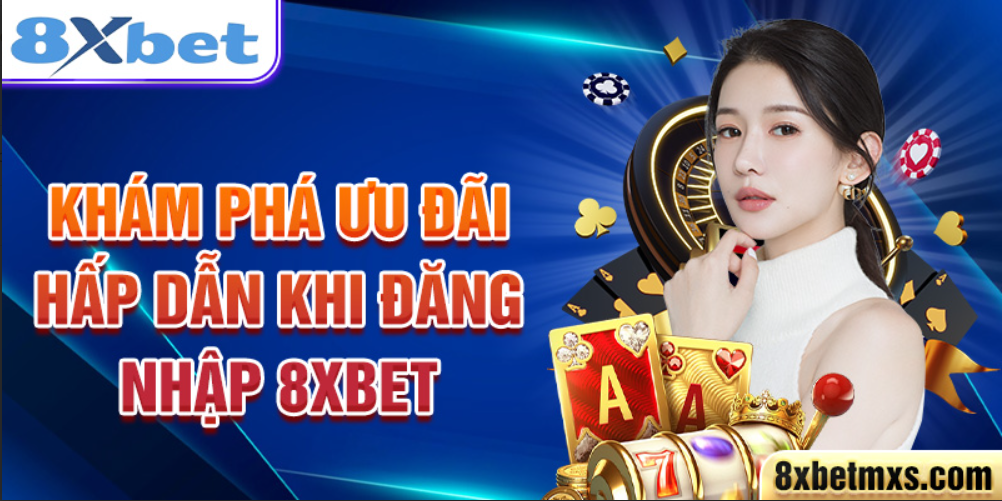 Khám phá ưu đãi hấp dẫn khi đăng nhập 8xbet Khám phá ưu đãi hấp dẫn khi đăng nhập 8xbet