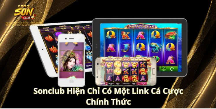 Sonclub hiện chỉ có một link cá cược chính thức