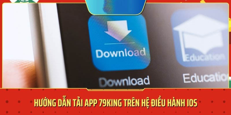 Hướng dẫn tải app 79King ngay về máy Hướng dẫn tải app 79King ngay về máy